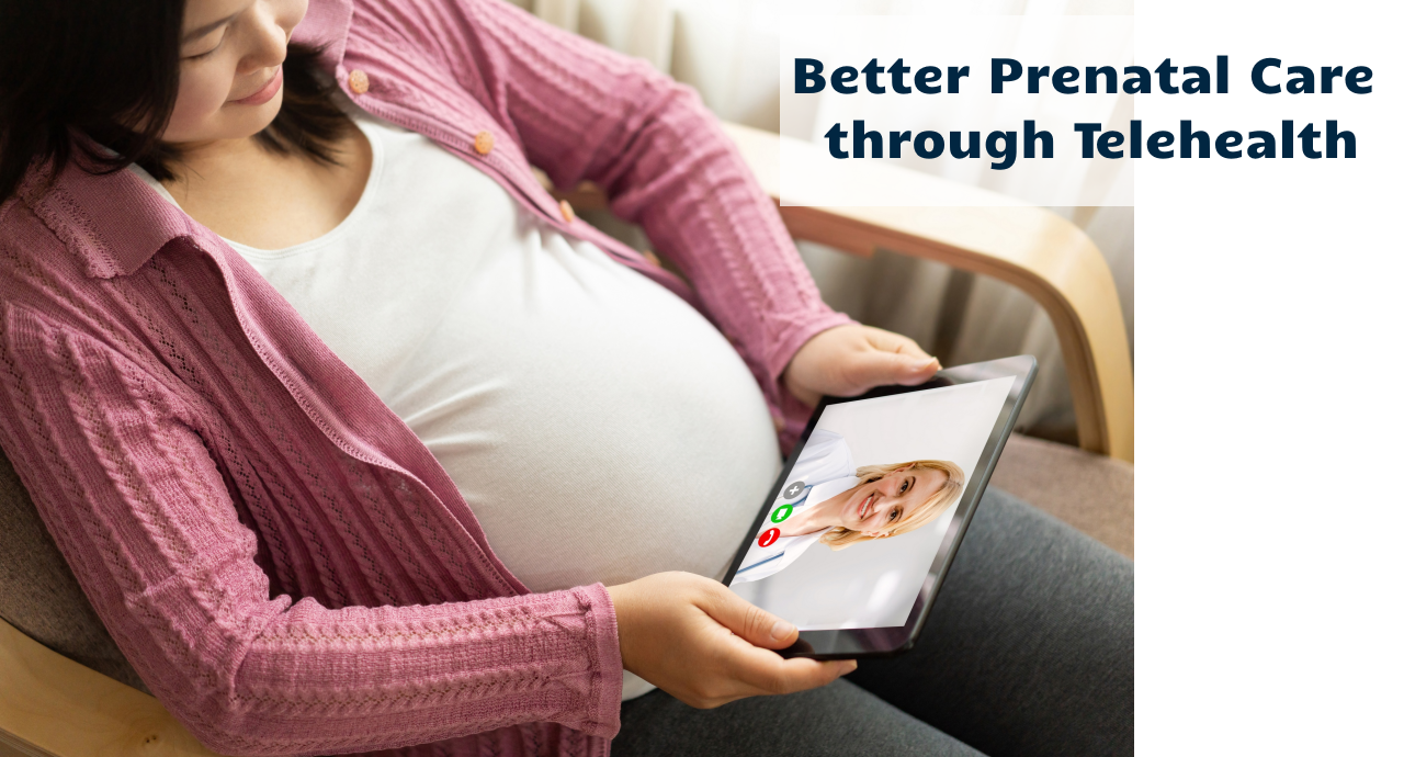 Better Prenatal Care through Telehealth