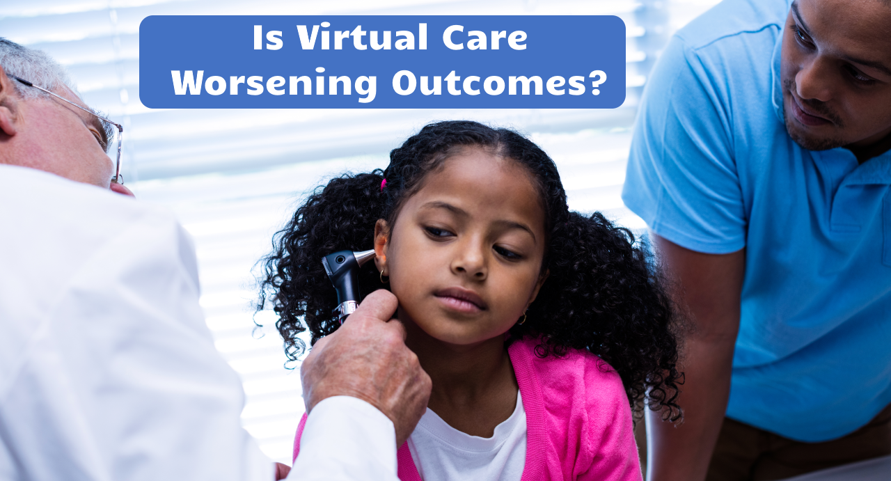Is Virtual Care Worsening Outcomes?