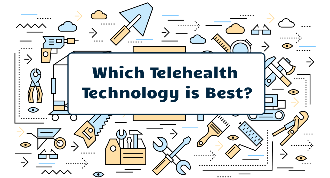 Which Telehealth Technology is Best?
