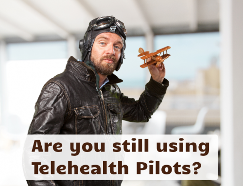 Are you still using Telehealth Pilots?