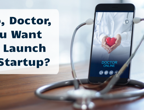 So, Doctor, You Want to Launch a Startup?