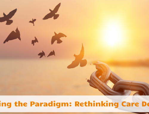 Breaking the Paradigm: Rethinking Care Delivery