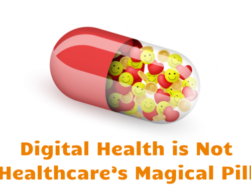 Digital Health is Not Healthcare’s Magical Pill