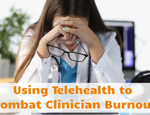 Using Telehealth to  Combat Clinician Burnout