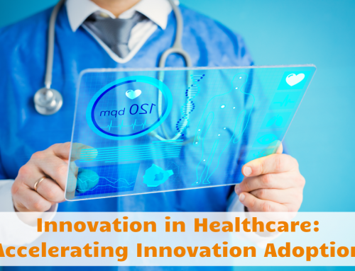 Innovation in Healthcare: Accelerating Innovation Adoption