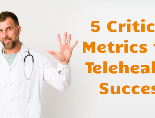 5 Critical Metrics for Telehealth Success