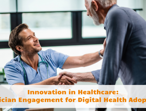 Innovation in Healthcare: Clinician Engagement for Digital Health Adoption