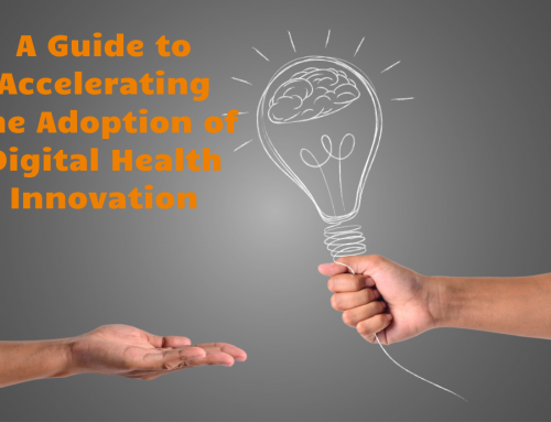 A Guide to Accelerating the Adoption of  Digital Health Innovation