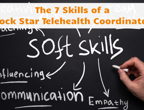 The 7 Skills of a Rock Star Telehealth Coordinator