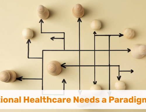 Traditional Healthcare Needs a Paradigm Shift