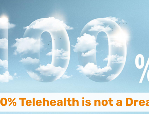 100% Telehealth is not a Dream