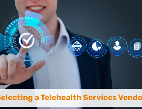 Selecting a Telehealth Services Vendor