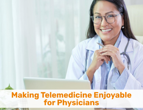 Making Telemedicine Enjoyable for Physicians