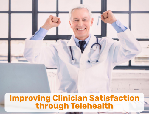 Improving Clinician Satisfaction through Telehealth