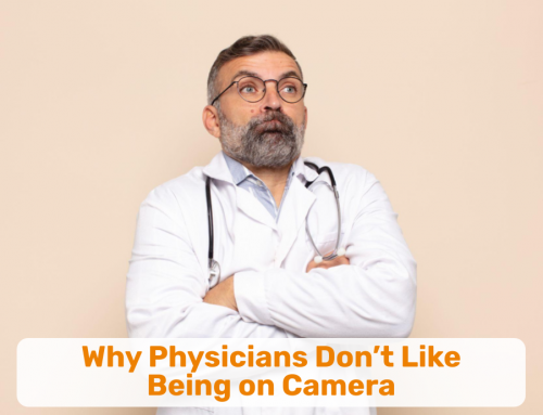 Why Physicians Don’t Like Being on Camera