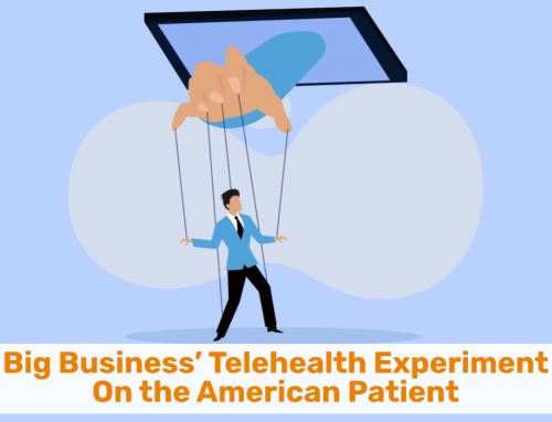 Big Business’ Telehealth Experiment On the American Patient