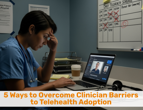 5 Ways to Overcome Clinician Barriers to Telehealth Adoption