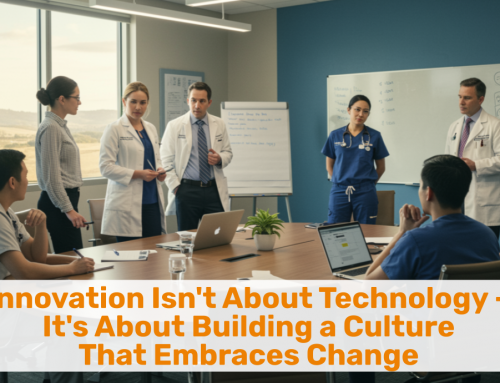 Innovation Isn’t About Technology – It’s About Building a Culture That Embraces Change