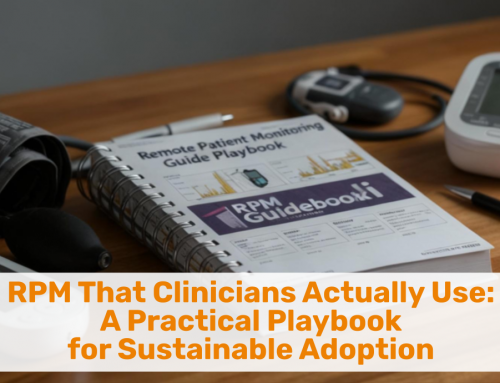 RPM That Clinicians Actually Use:  A Practical Playbook for Sustainable Adoption