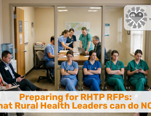 Preparing for RHTP RFPs:  What Rural Health Leaders can do NOW